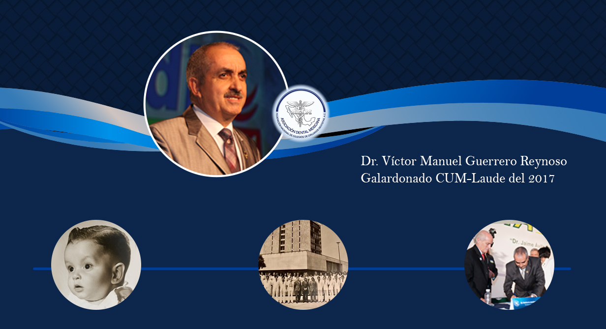 Semblanza | Dr. Víctor Manuel Guerrero Reynoso. Galardonados CUM-LAUDE del 2017